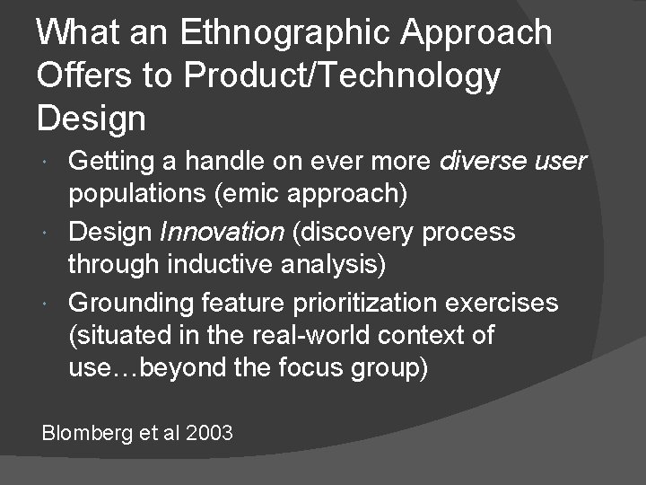What an Ethnographic Approach Offers to Product/Technology Design Getting a handle on ever more What an Ethnographic Approach Offers to Product/Technology Design Getting a handle on ever more