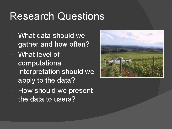 Research Questions What data should we gather and how often? What level of computational Research Questions What data should we gather and how often? What level of computational