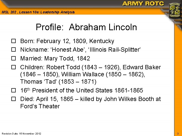 MSL 202 , Lesson 10 a: Leadership Analysis Profile: Abraham Lincoln o o Born: