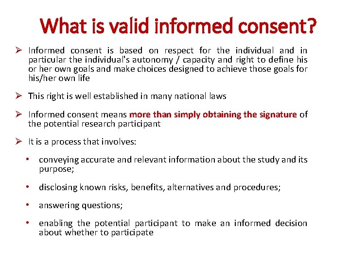 What is valid informed consent? Ø Informed consent is based on respect for the