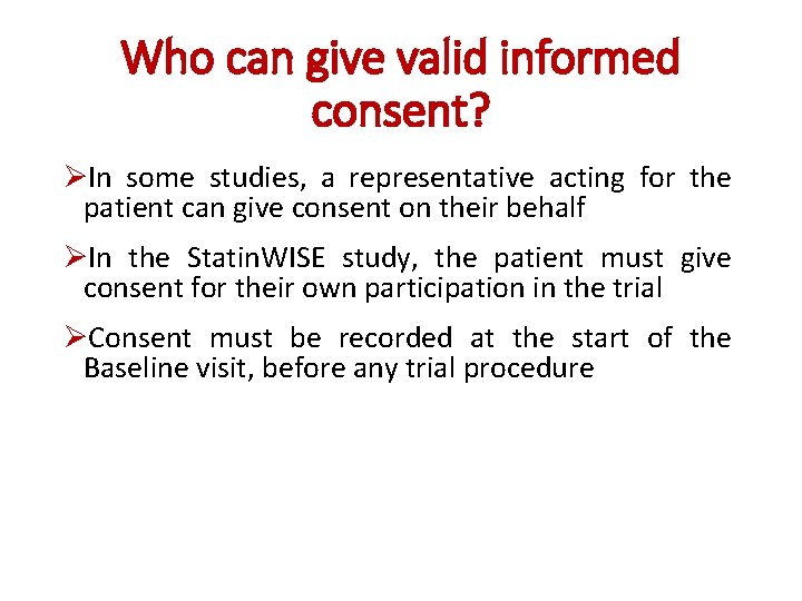 Who can give valid informed consent? ØIn some studies, a representative acting for the