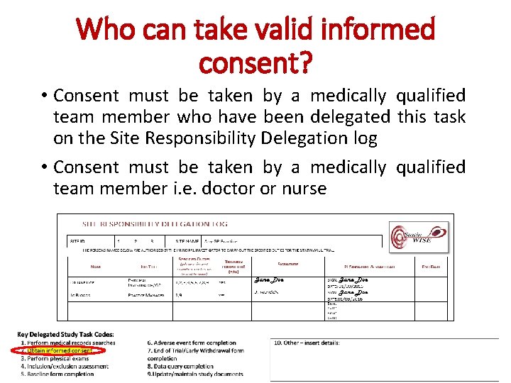 Who can take valid informed consent? • Consent must be taken by a medically