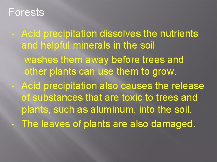Forests • • • Acid precipitation dissolves the nutrients and helpful minerals in the