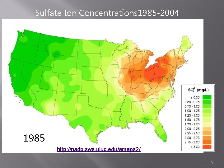 Sulfate Ion Concentrations 1985 -2004 1985 1984 1986 http: //nadp. sws. uiuc. edu/amaps 2/