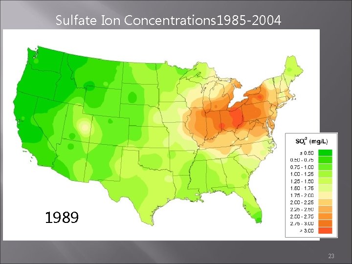 Sulfate Ion Concentrations 1985 -2004 1988 1989 1990 23 