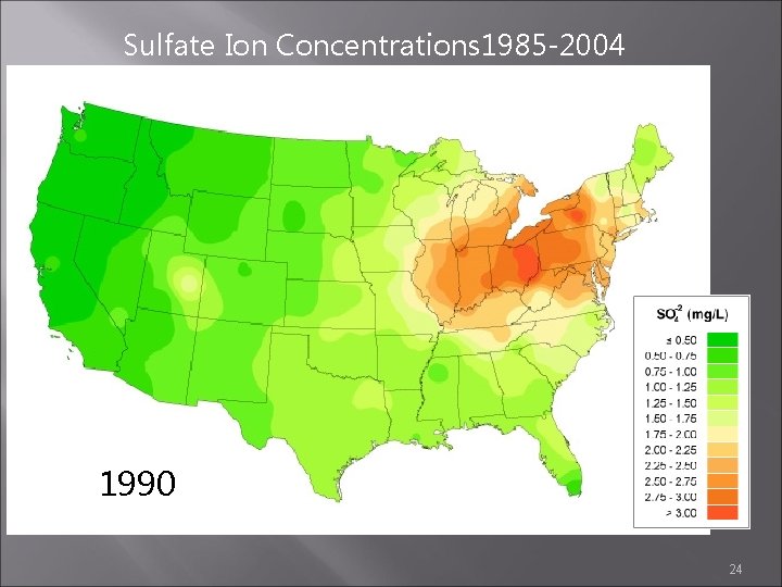 Sulfate Ion Concentrations 1985 -2004 1989 1990 1991 24 