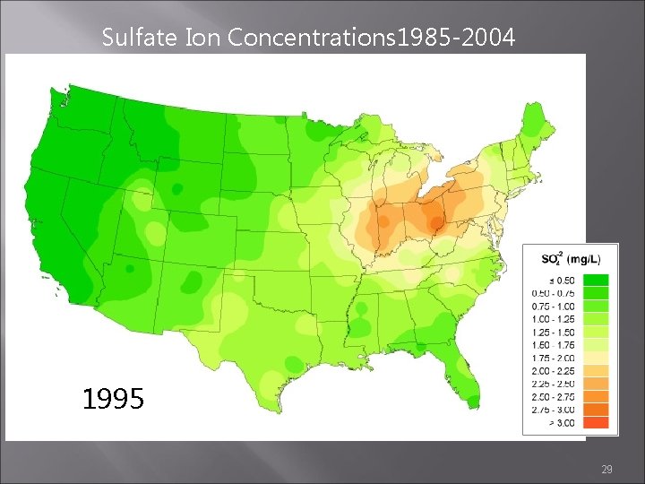 Sulfate Ion Concentrations 1985 -2004 1995 1996 29 
