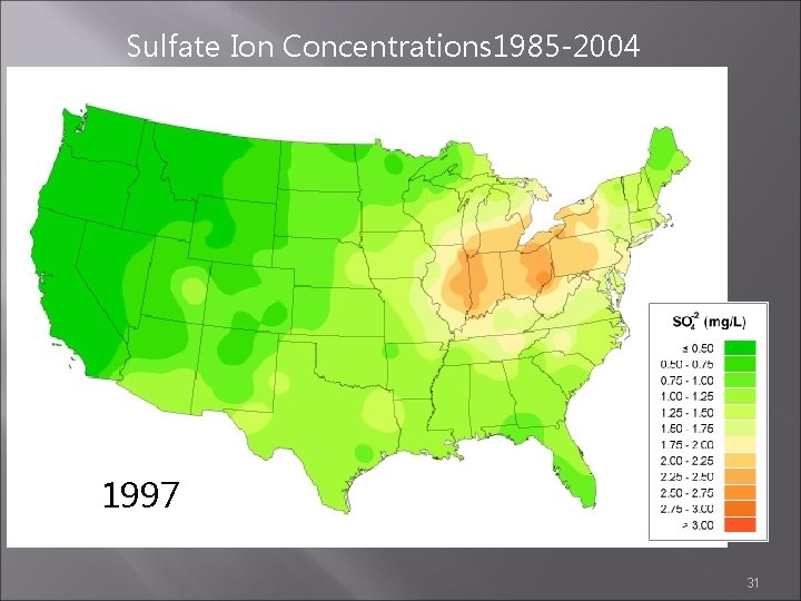 Sulfate Ion Concentrations 1985 -2004 1996 1997 1998 31 