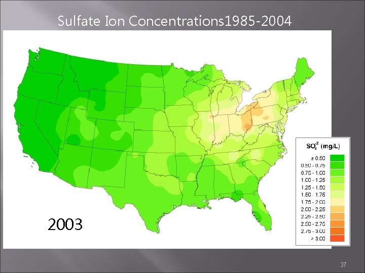 Sulfate Ion Concentrations 1985 -2004 2002 2003 2004 37 