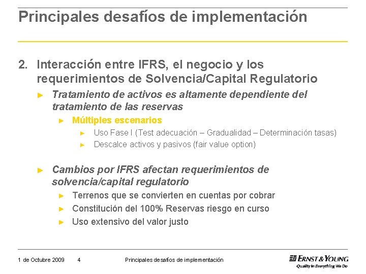 Principales desafíos de implementación 2. Interacción entre IFRS, el negocio y los requerimientos de