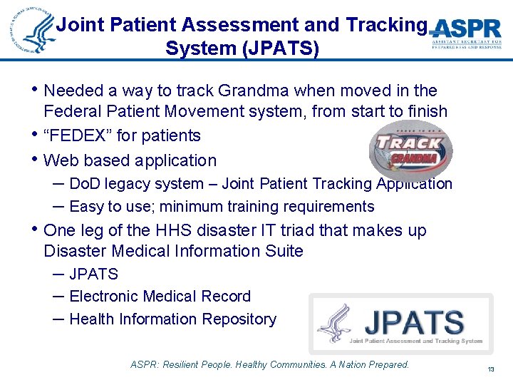 Joint Patient Assessment and Tracking System (JPATS) • Needed a way to track Grandma