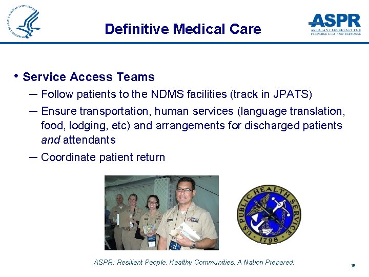 Definitive Medical Care • Service Access Teams ─ Follow patients to the NDMS facilities