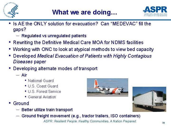 What we are doing… • Is AE the ONLY solution for evacuation? Can “MEDEVAC”