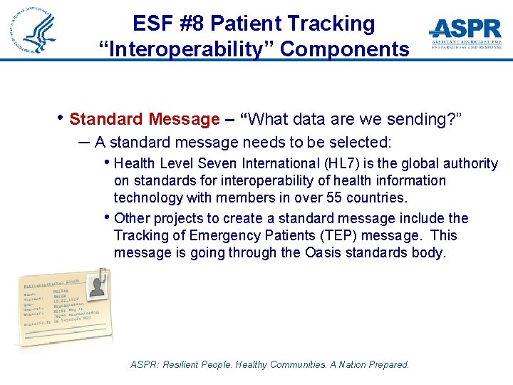 ESF #8 Patient Tracking “Interoperability” Components • Standard Message – “What data are we