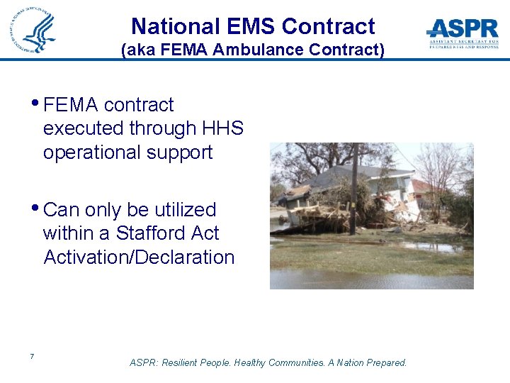 National EMS Contract (aka FEMA Ambulance Contract) • FEMA contract executed through HHS operational