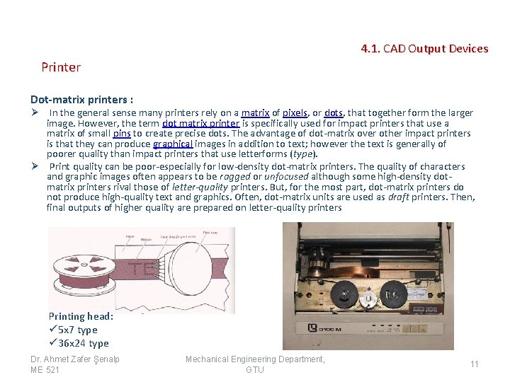 4. 1. CAD Output Devices Printer Dot-matrix printers : Ø In the general sense