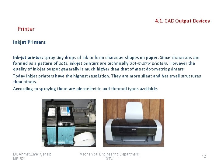 4. 1. CAD Output Devices Printer Inkjet Printers: Ink-jet printers spray tiny drops of