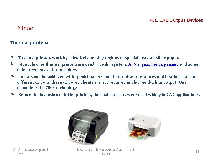 4. 1. CAD Output Devices Printer Thermal printers: Ø Thermal printers work by selectively