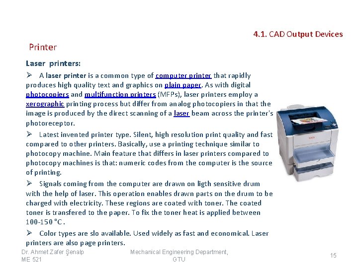 4. 1. CAD Output Devices Printer Laser printers: Ø A laser printer is a