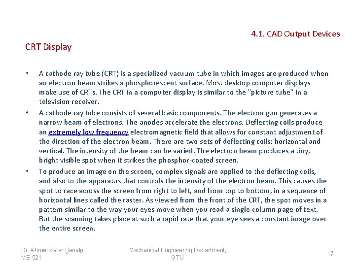 4. 1. CAD Output Devices CRT Display • • • A cathode ray tube