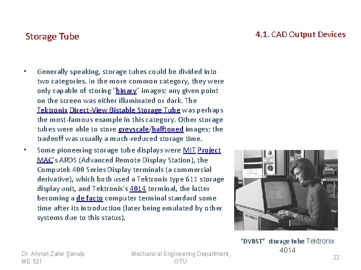 4. 1. CAD Output Devices Storage Tube • • Generally speaking, storage tubes could