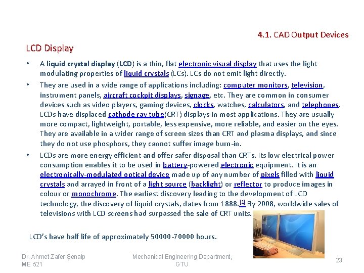 4. 1. CAD Output Devices LCD Display • • • A liquid crystal display