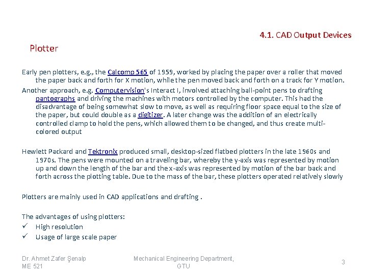 4. 1. CAD Output Devices Plotter Early pen plotters, e. g. , the Calcomp