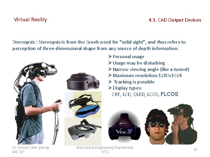 Virtual Reality 4. 1. CAD Output Devices Stereopsis : Stereopsis is from the Greek