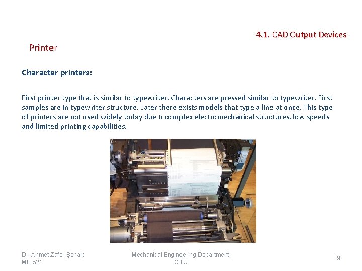 4. 1. CAD Output Devices Printer Character printers: First printer type that is similar