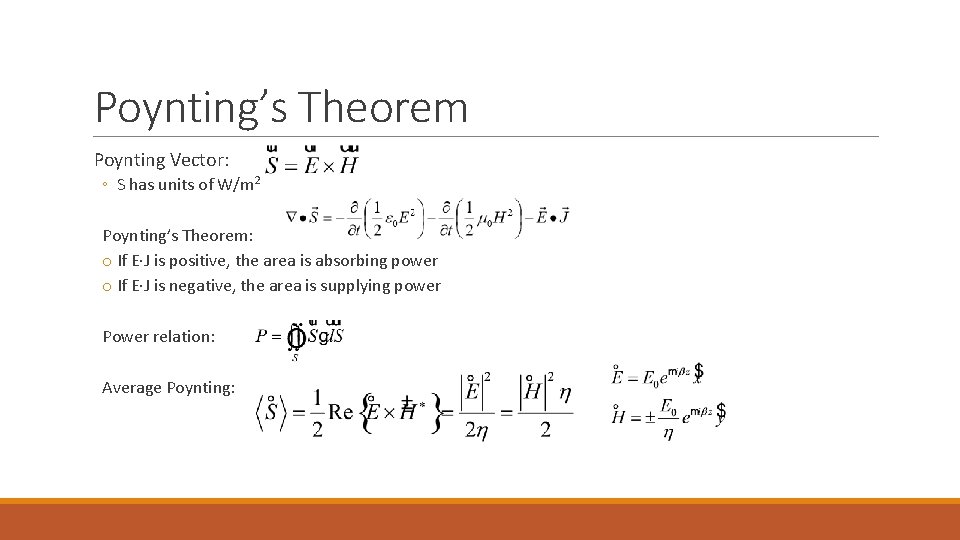 Poynting’s Theorem Poynting Vector: ◦ S has units of W/m 2 Poynting’s Theorem: o