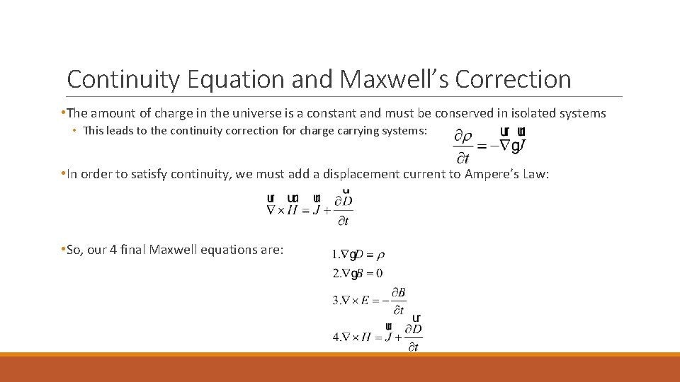 Continuity Equation and Maxwell’s Correction • The amount of charge in the universe is