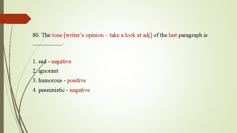 80. The tone [writer’s opinion – take a look at adj] of the last