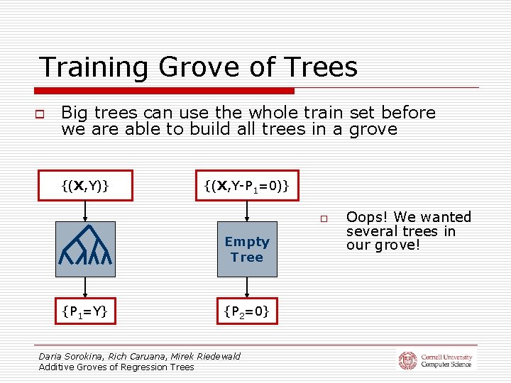 Training Grove of Trees o Big trees can use the whole train set before