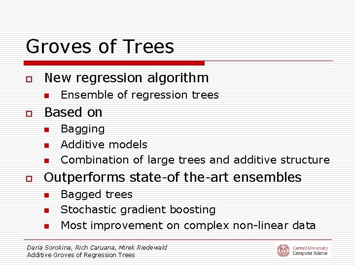 Groves of Trees o New regression algorithm n o Based on n o Ensemble