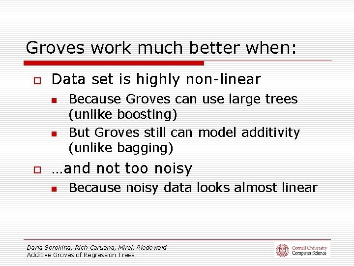 Groves work much better when: o Data set is highly non-linear n n o