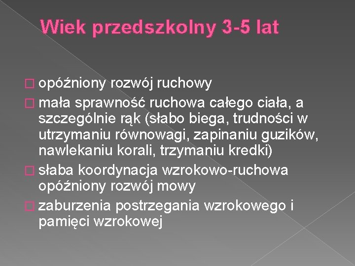 Wiek przedszkolny 3 -5 lat � opóźniony rozwój ruchowy � mała sprawność ruchowa całego Wiek przedszkolny 3 -5 lat � opóźniony rozwój ruchowy � mała sprawność ruchowa całego