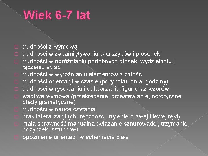 Wiek 6 -7 lat � � � trudności z wymową trudności w zapamiętywaniu wierszyków