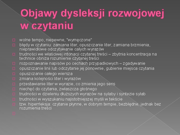 Objawy dysleksji rozwojowej w czytaniu � � � � wolne tempo, niepewne, "wymęczone" błędy