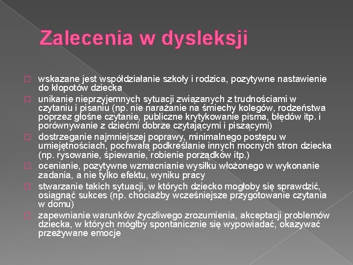 Zalecenia w dysleksji � � � wskazane jest współdziałanie szkoły i rodzica, pozytywne nastawienie