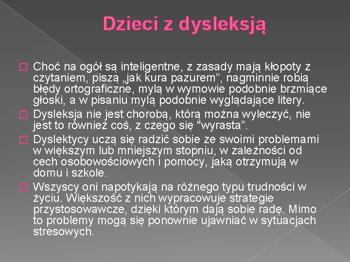 Dzieci z dysleksją Choć na ogół są inteligentne, z zasady mają kłopoty z czytaniem,