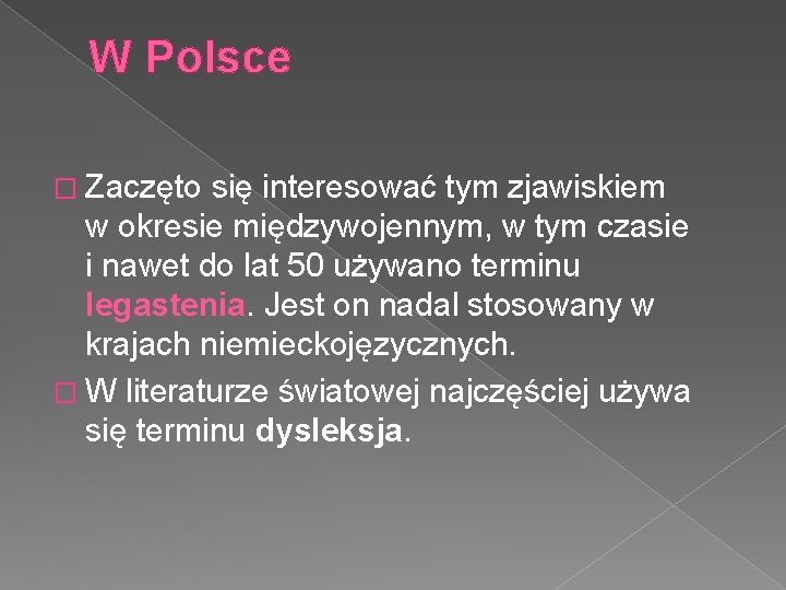 W Polsce � Zaczęto się interesować tym zjawiskiem w okresie międzywojennym, w tym czasie