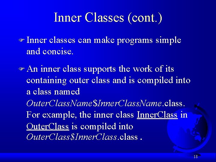 Inner Classes (cont. ) F Inner classes can make programs simple and concise. F