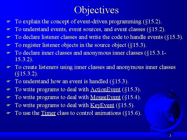 Objectives F F F To explain the concept of event-driven programming (§ 15. 2).
