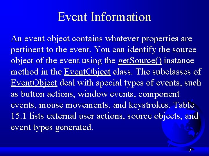 Event Information An event object contains whatever properties are pertinent to the event. You
