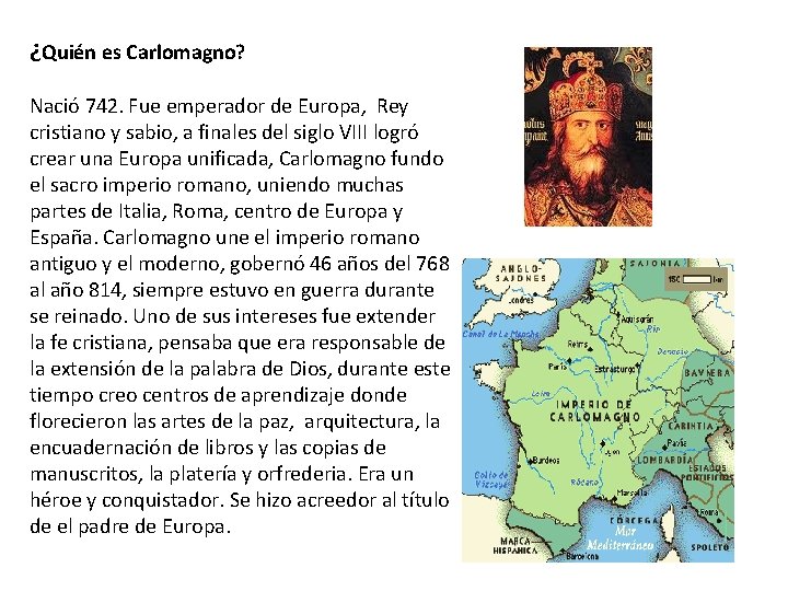 ¿Quién es Carlomagno? Nació 742. Fue emperador de Europa, Rey cristiano y sabio, a