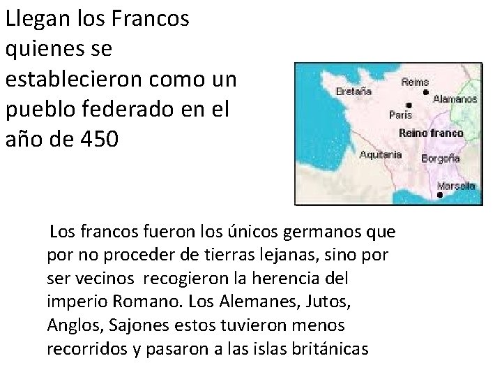 Llegan los Francos quienes se establecieron como un pueblo federado en el año de