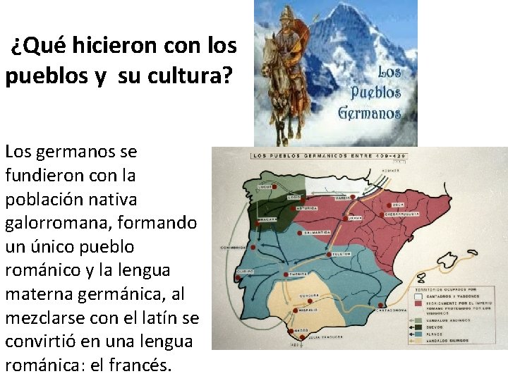 ¿Qué hicieron con los pueblos y su cultura? Los germanos se fundieron con la