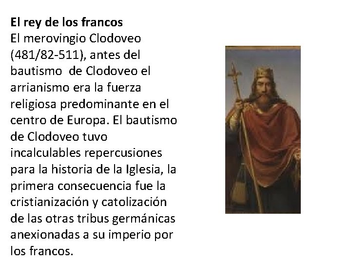El rey de los francos El merovingio Clodoveo (481/82 -511), antes del bautismo de