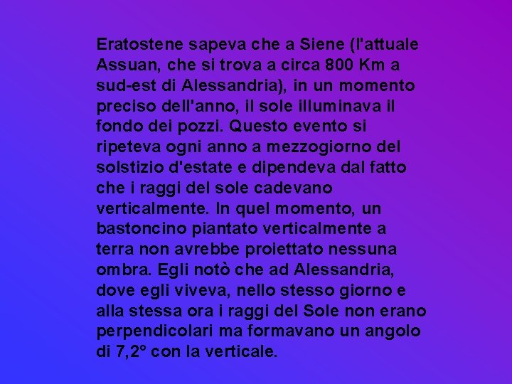 Eratostene sapeva che a Siene (l'attuale Assuan, che si trova a circa 800 Km