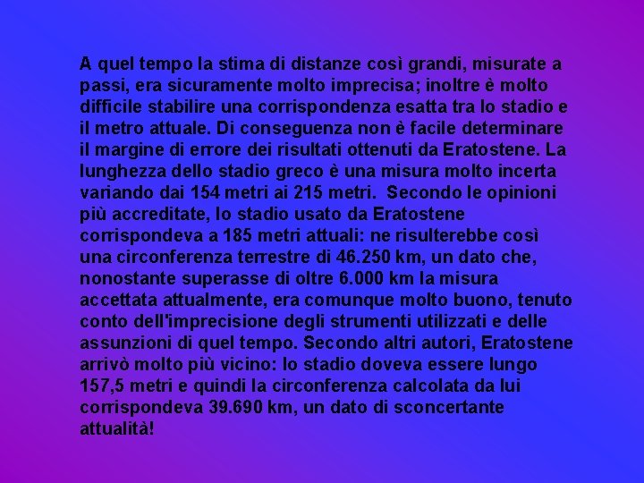 A quel tempo la stima di distanze così grandi, misurate a passi, era sicuramente